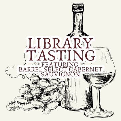 Library Tasting Featuring Barrel-Select Cabernet Sauvignon