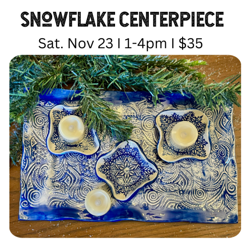 Snowflake Centerpiece Saturday November 23