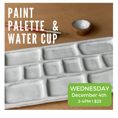 Paint Palette and Water Cup Wednesday December 4