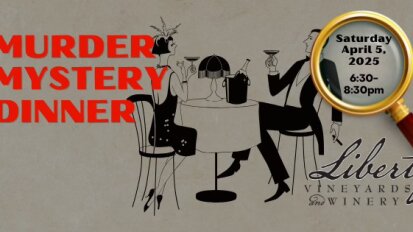 Murder Mystery Dinnery Liberty Vineyards and Winery Saturday April 5 2025