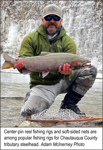 Center pin reel fishing rigs and soft-sided nets are among popular fishing rigs for Chautauqua County tributary steelhead