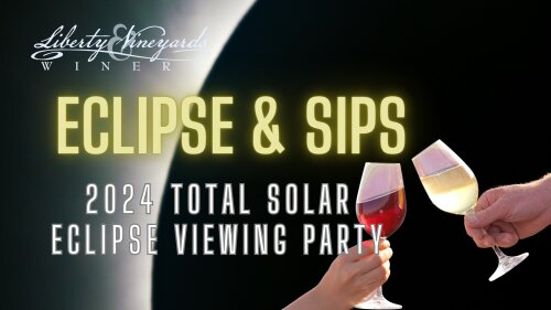 Eclipse and Sips Liberty Vineyards and Winery