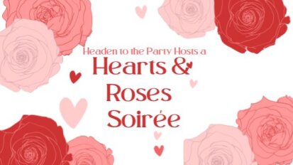 Headen to the Party hosts a Hearts and Roses Soiree