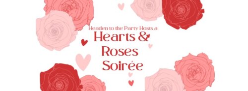 Headen to the Party hosts a Hearts and Roses Soiree