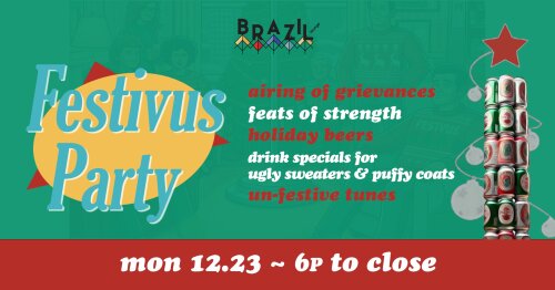 Brazil Festivus Party Monday December 23