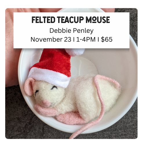 Felted Teacup Mouse Debbie Penley November 23