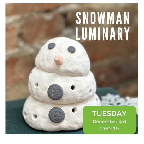 Snowman Luminary Tuesday December 3 3-5pm