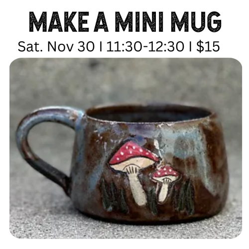 Make a Mini Mug Saturday November 30