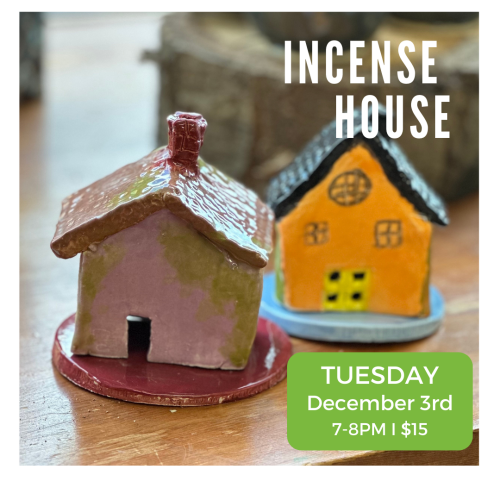 Incense House Tuesday December 3